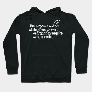 The Impossible While You Wait Hoodie